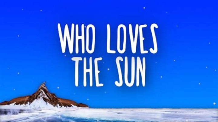Unraveling The Depths: The Meaning Behind "Who Loves The Sun" Lyrics